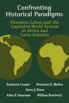 Confrontation des paradigmes historiques : Les paysans, le travail et le système mondial capitaliste en Afrique et en Amérique latine - Confronting Historical Paradigms: Peasants, Labor, and the Capitalist World System in Africa and Latin America