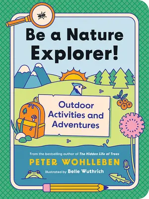 Sois un explorateur de la nature ! Activités et aventures en plein air - Be a Nature Explorer!: Outdoor Activities and Adventures