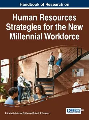 Manuel de recherche sur les stratégies de ressources humaines pour la nouvelle main-d'œuvre du millénaire - Handbook of Research on Human Resources Strategies for the New Millennial Workforce