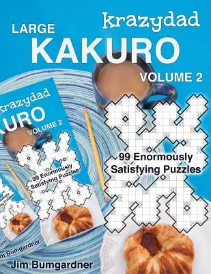 Krazydad Large Kakuro Volume 2 : 99 puzzles très satisfaisants - Krazydad Large Kakuro Volume 2: 99 Enormously Satisfying Puzzles