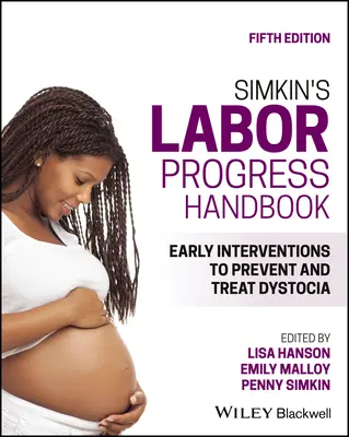 Simkin's Labor Progress Handbook : Interventions précoces pour prévenir et traiter la dystocie - Simkin's Labor Progress Handbook: Early Interventions to Prevent and Treat Dystocia