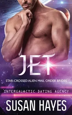 Jet : Mariées par correspondance d'extraterrestres croisés (Agence de rencontres intergalactiques) : Mariées par correspondance d'extraterrestres croisés en étoile - Jet: Star-Crossed Alien Mail Order Brides (Intergalactic Dating Agency): Star-Crossed Alien Mail Order Brides