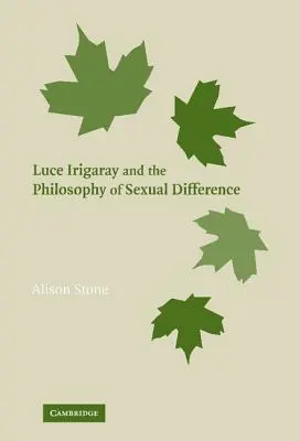 Luce Irigaray et la philosophie de la différence sexuelle - Luce Irigaray and the Philosophy of Sexual Difference