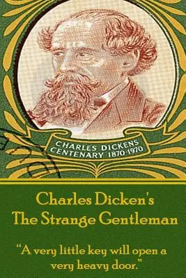 Charles Dickens - L'étrange gentleman : Une toute petite clé ouvrira une porte très lourde