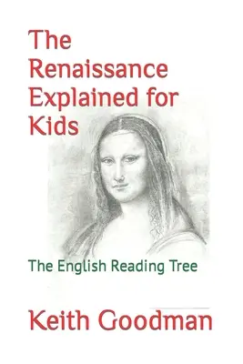 La Renaissance expliquée aux enfants : l'arbre à lire anglais - The Renaissance Explained for Kids: The English Reading Tree