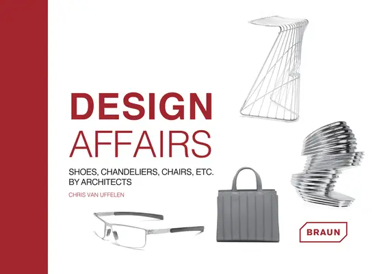 Affaires de design : Chaussures, lustres, chaises, etc. par des architectes - Design Affairs: Shoes, Chandeliers, Chairs Etc. by Architects