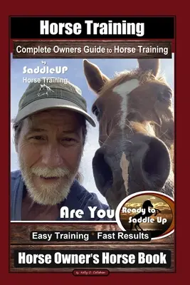 Horse Training, Complete Owners Guide to Horse Training By SaddleUP Horse Training, Are You Ready to Saddle Up ? Un entraînement facile * des résultats rapides, des chevaux en pleine possession de leurs moyens - Horse Training, Complete Owners Guide to Horse Training By SaddleUP Horse Training, Are You Ready to Saddle Up? Easy Training * Fast Results, Horse Ow