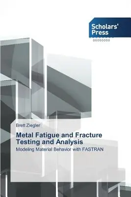 Essai et analyse de la fatigue et de la rupture des métaux - Metal Fatigue and Fracture Testing and Analysis