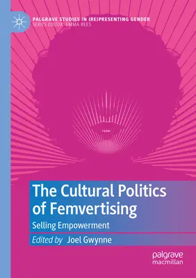 La politique culturelle du Femvertising : Vendre l'autonomisation - The Cultural Politics of Femvertising: Selling Empowerment