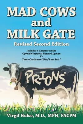 Les vaches folles et la porte du lait : Deuxième édition révisée - Mad Cows and Milk Gate: Revised Second Edition