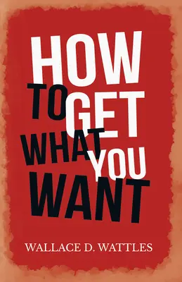 Comment obtenir ce que vous voulez - How to Get What you Want