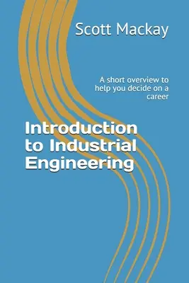 Introduction au génie industriel : Un bref aperçu pour vous aider à choisir une carrière - Introduction to Industrial Engineering: A short overview to help you decide on a career