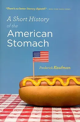 Une brève histoire de l'estomac américain - A Short History of the American Stomach