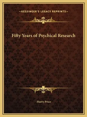 Cinquante ans de recherche psychique - Fifty Years of Psychical Research