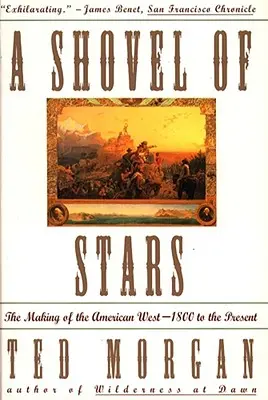 La pelle des étoiles : La création de l'Ouest américain de 1800 à nos jours - Shovel of Stars: The Making of the American West 1800 to the Present