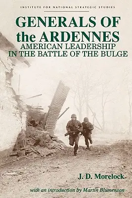 Généraux des Ardennes : Le leadership américain dans la bataille des Ardennes - Generals of the Ardennes: American Leadership in the Battle of the Bulge