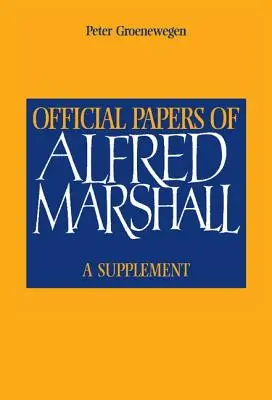 Documents officiels d'Alfred Marshall : Un supplément - Official Papers of Alfred Marshall: A Supplement