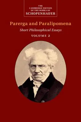 Schopenhauer : Parerga et Paralipomena - Schopenhauer: Parerga and Paralipomena