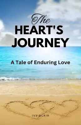 Le voyage du cœur : Une histoire d'amour durable - The Heart's Journey: A Tale of Enduring Love
