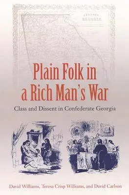 Des gens ordinaires dans une guerre de riches : classe et dissidence dans la Géorgie confédérée - Plain Folk in a Rich Man's War: Class and Dissent in Confederate Georgia