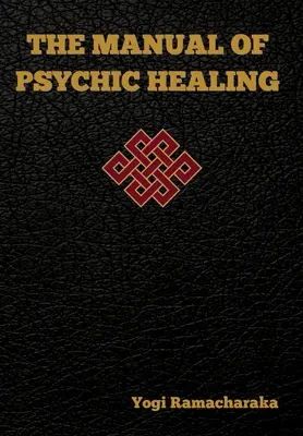 Manuel de guérison psychique - The Manual of Psychic Healing