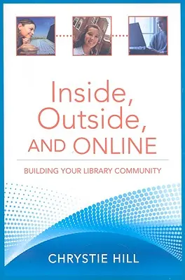 À l'intérieur, à l'extérieur et en ligne : Construire la communauté de votre bibliothèque - Inside, Outside, and Online: Building Your Library Community