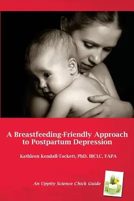 Une approche de la dépression post-partum favorable à l'allaitement : Guide de ressources pour les prestataires de soins de santé - A Breastfeeding-Friendly Approach to Postpartum Depression: A Resource Guide for Health Care Providers