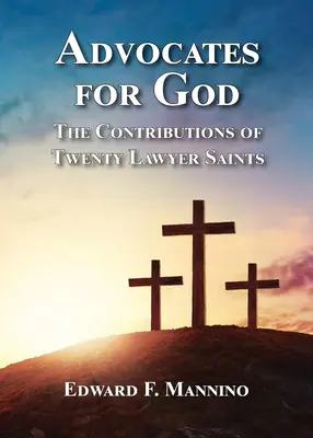 Avocats de Dieu : Les contributions de vingt avocats saints - Advocates for God: The Contributions of Twenty Lawyer Saints