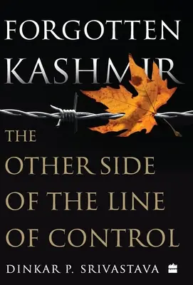 Le Cachemire oublié : L'autre côté de la ligne de contrôle - Forgotten Kashmir: The Other Side of the Line of Control