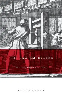 Le droit en mouvement et l'engloutissement : L'imprimerie comme agent de changement dans le droit et la culture juridique 1475-1642 - The Law Emprynted and Englysshed: The Printing Press as an Agent of Change in Law and Legal Culture 1475-1642