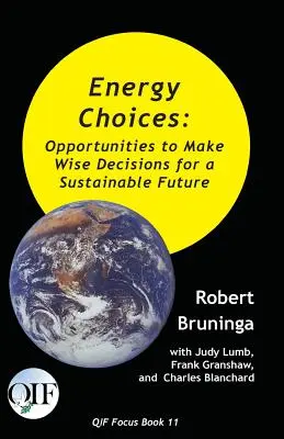 Les choix énergétiques : Des occasions de prendre des décisions judicieuses pour un avenir durable - Energy Choices: Opportunities to Make Wise Decisions for a Sustainable Future