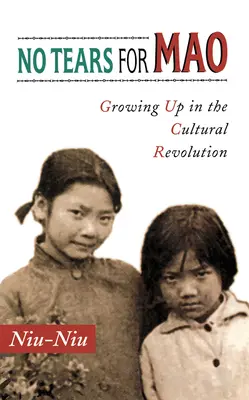 Pas de larmes pour Mao : Grandir dans la révolution culturelle - No Tears for Mao: Growing Up in the Cultural Revolution