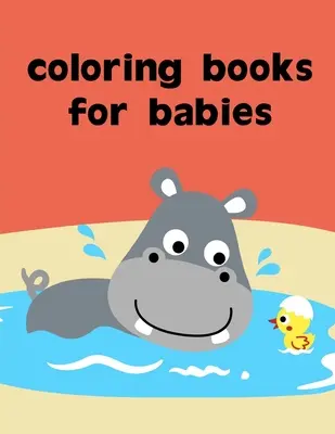 Livres de coloriage pour bébés : pages de coloriage pour adultes avec des images drôles pour soulager le stress - Coloring Books For Babies: coloring pages for adults relaxation with funny images to Relief Stress