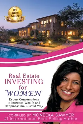 Real Estate Investing for Women : Conversations d'experts pour accroître la richesse et le bonheur d'une manière heureuse - Real Estate Investing for Women: Expert Conversations to Increase Wealth and Happiness the Blissful Way