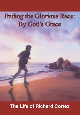 Terminer la course glorieuse par la grâce de Dieu - Ending The Glorious Race By God's Grace