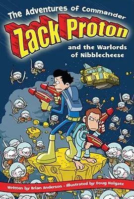 Les aventures du commandant Zack Proton et des seigneurs de la guerre de Nibblecheese - The Adventures of Commander Zack Proton and the Warlords of Nibblecheese