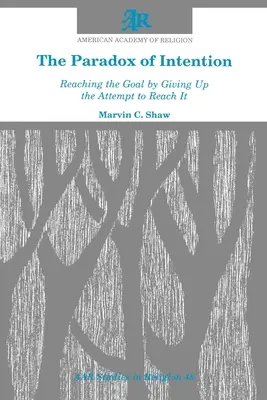 Le paradoxe de l'intention : Atteindre le but en abandonnant la tentative de l'atteindre - The Paradox of Intention: Reaching the Goal by Giving Up the Attempt to Reach It