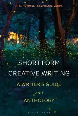 L'écriture créative en format court : Guide de l'écrivain et anthologie - Short-Form Creative Writing: A Writer's Guide and Anthology