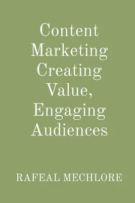 Le marketing de contenu : créer de la valeur et mobiliser le public - Content Marketing Creating Value, Engaging Audiences