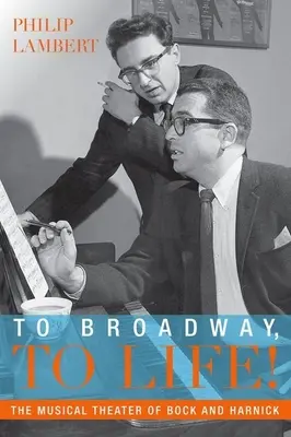 À Broadway, à la vie ! Le théâtre musical de Bock et Harnick - To Broadway, to Life!: The Musical Theater of Bock and Harnick