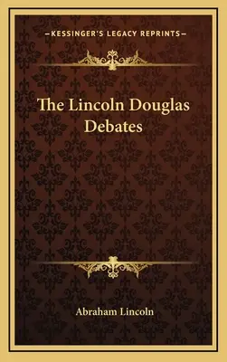 Les débats Lincoln-Douglas - The Lincoln Douglas Debates