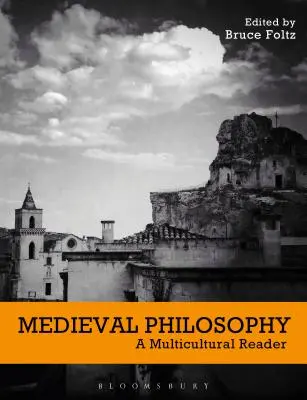 La philosophie médiévale : Un lecteur multiculturel - Medieval Philosophy: A Multicultural Reader