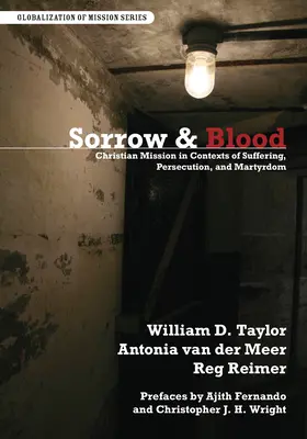 Chagrin et sang : La mission chrétienne dans un contexte de souffrance, de persécution et de martyre - Sorrow & Blood: Christian Mission in Contexts of Suffering, Persecution, and Martyrdom