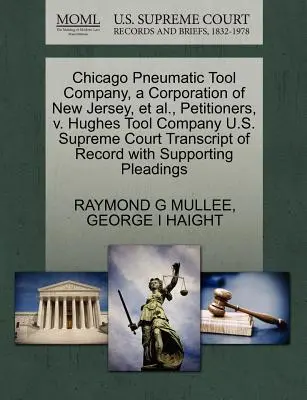 Chicago Pneumatic Tool Company, a Corporation of New Jersey, et al, Petitioners, V. Hughes Tool Company U.S. Supreme Court Transcript of Record with Supporting Plaats. - Chicago Pneumatic Tool Company, a Corporation of New Jersey, et al., Petitioners, V. Hughes Tool Company U.S. Supreme Court Transcript of Record with