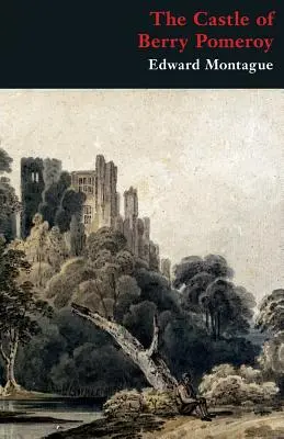 Le château de Berry Pomeroy (Gothic Classics) - The Castle of Berry Pomeroy (Gothic Classics)