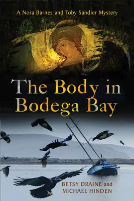 Un corps dans la baie de Bodega : Un mystère de Nora Barnes et Toby Sandler - Body in Bodega Bay: A Nora Barnes and Toby Sandler Mystery