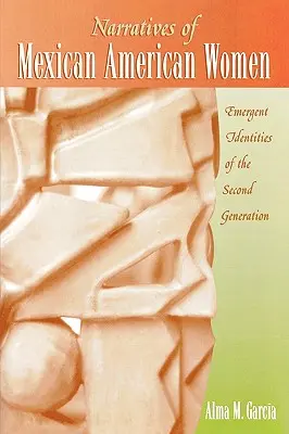 Récits de femmes mexicaines américaines : Identités émergentes de la deuxième génération - Narratives of Mexican American Women: Emergent Identities of the Second Generation