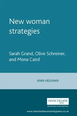 Nouvelles stratégies féminines : Sarah Grand, Olive Schreiner et Mona Caird - New Woman Strategies: Sarah Grand, Olive Schreiner, and Mona Caird