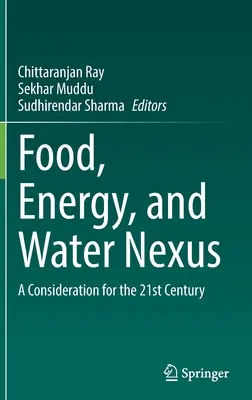 Les interfaces entre l'alimentation, l'énergie et l'eau : Une considération pour le 21e siècle - Food, Energy, and Water Nexus: A Consideration for the 21st Century