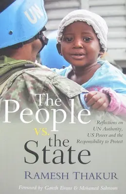 Le peuple contre l'État : Réflexions sur l'autorité de l'ONU, la puissance des États-Unis et la responsabilité de protéger - The People vs. The State: Reflections on UN Authority, US Power and the Responsibility to Protect